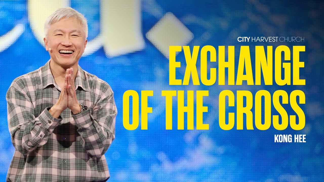 Kong Hee: Exchange Of The Cross