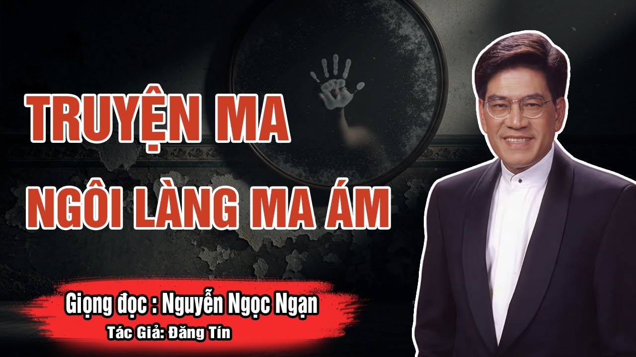 Nguyễn Ngọc Ngạn : Truyện Ma Làng Quê, BÍ MẬT NGÔI LÀNG MA ÁM - Truyện Ma Đêm Khuya
