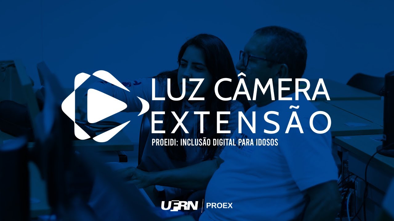 “Luz Câmera Extensão” - Temporada 2025: 02 - “ProEIDI - Inclusão Digital para Idosos”