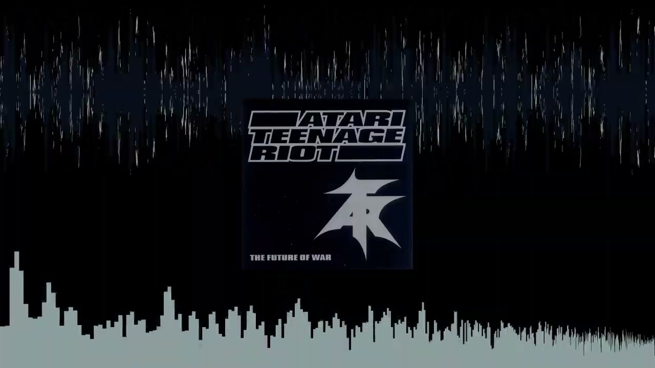 Atari Teenage Riot - 12 - The Future Of War(Remastered x stevetures)