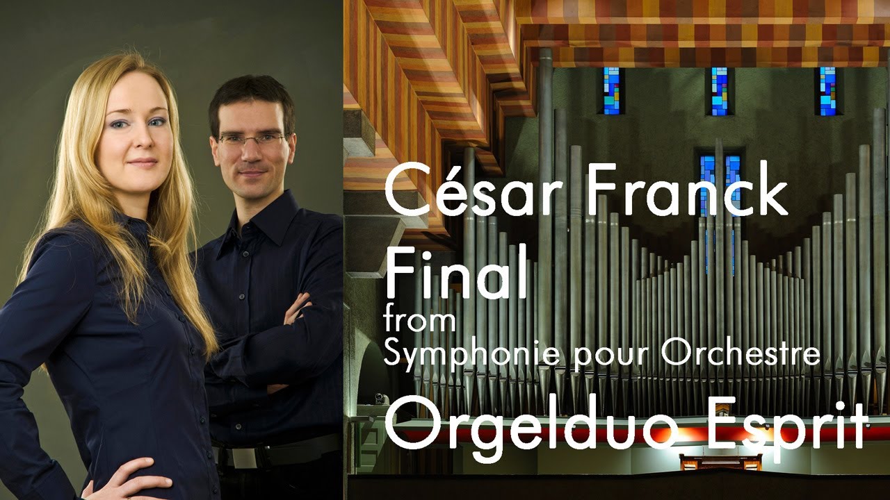 César Franck / Final / Symphonie pour Orchestre / Orgelduo Esprit