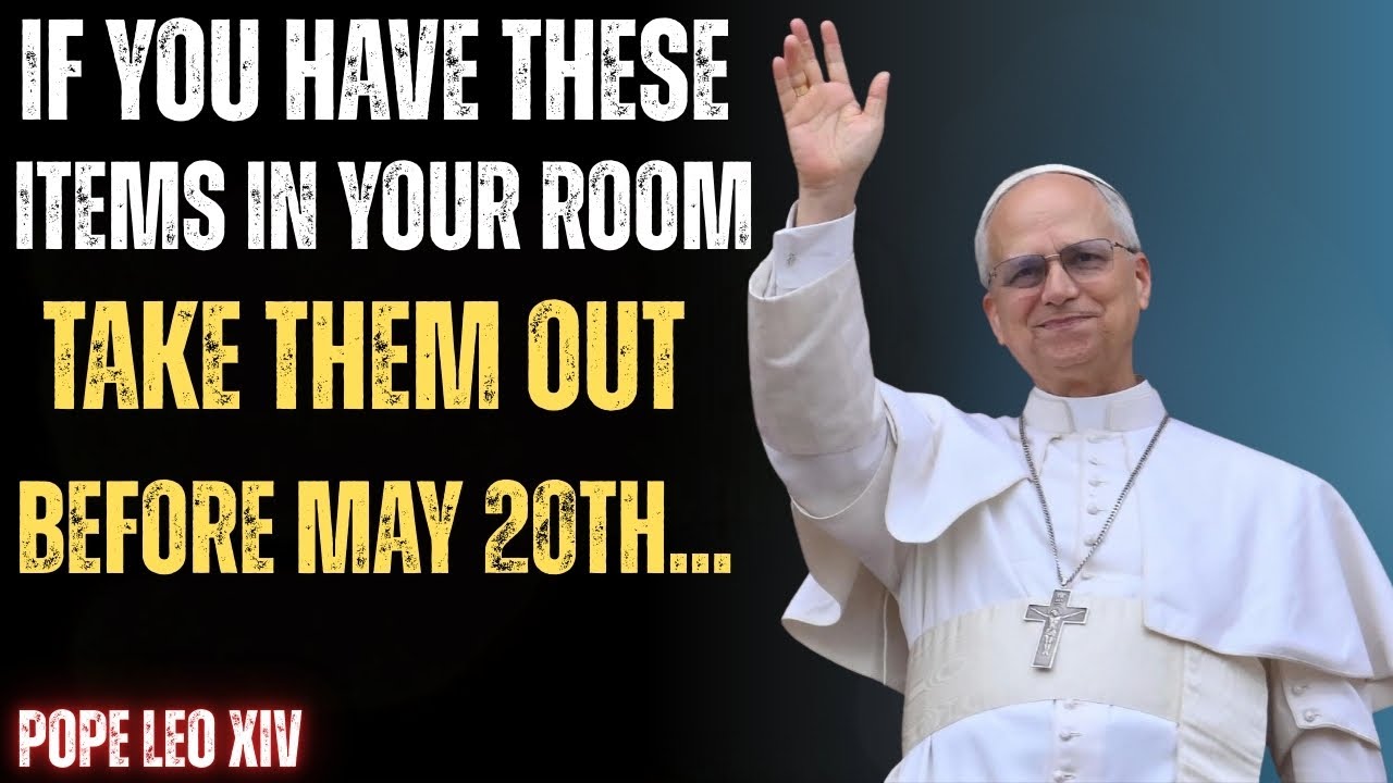 Pope Leo XIV Reveals: 5 DANGEROUS Things You MUST Clear From Your Bedroom by May 20 | FATIMA Alert