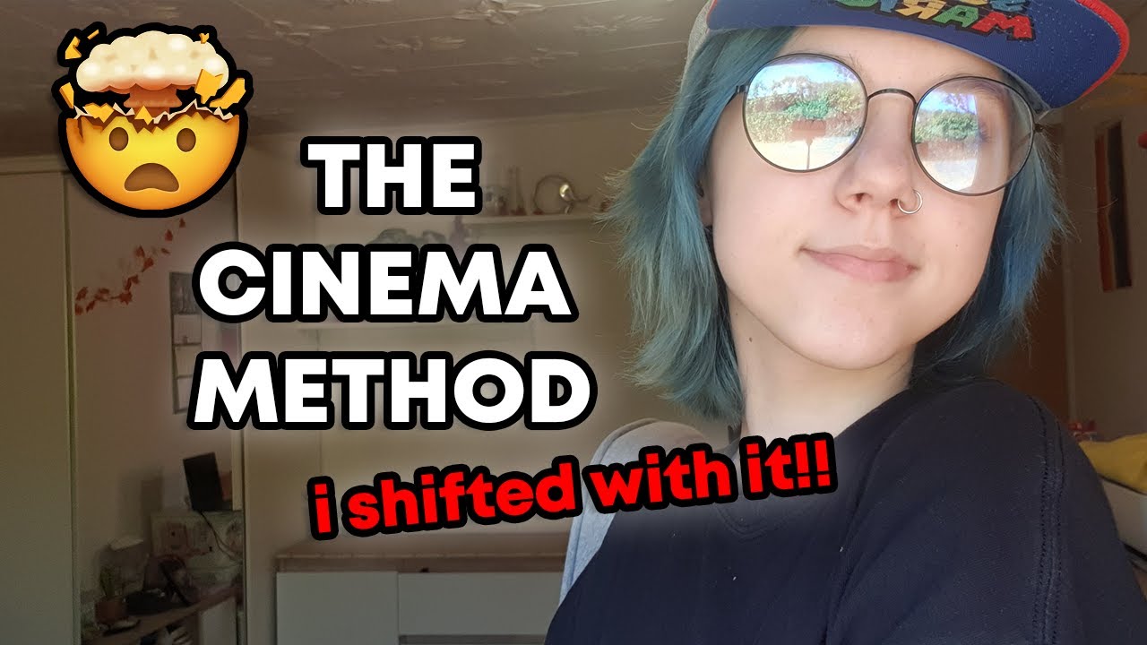 THE CINEMA METHOD FOR SHIFTING REALITIES