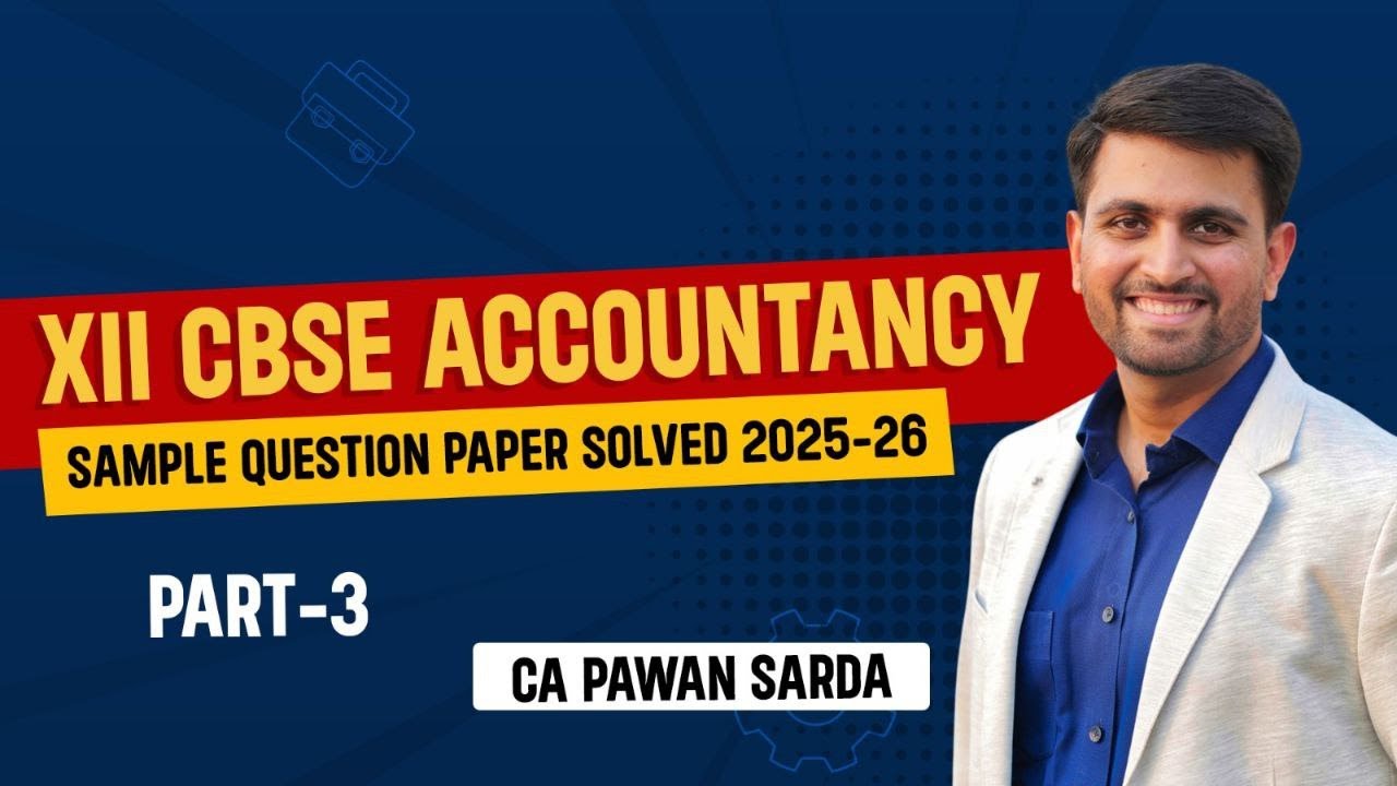 Class 12th CBSE | Accountancy SQP 2026 Part 3 | CA Pawan Sarda