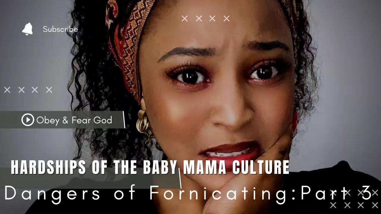 Dangers of Fornicating Part 3: The Hardships of The Baby Mama Culture