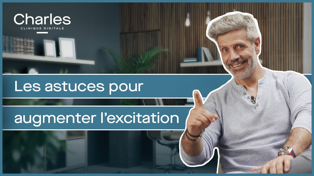 Les astuces pour augmenter l'excitation !