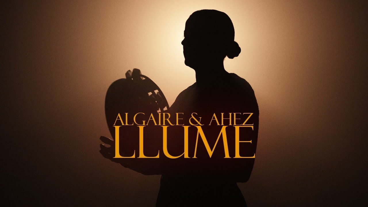 ALGAIRE & AHEZ - Llume (Videoclip Oficial)