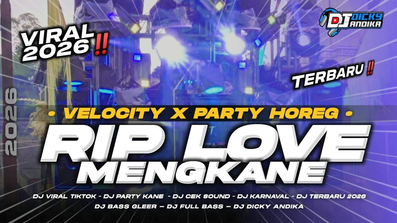 DJ  PARTY TERBARU 2026 ‼️ STYLE VELOCITY BASS  FULL HOREG🔥 DJ DICKY ANDIKA