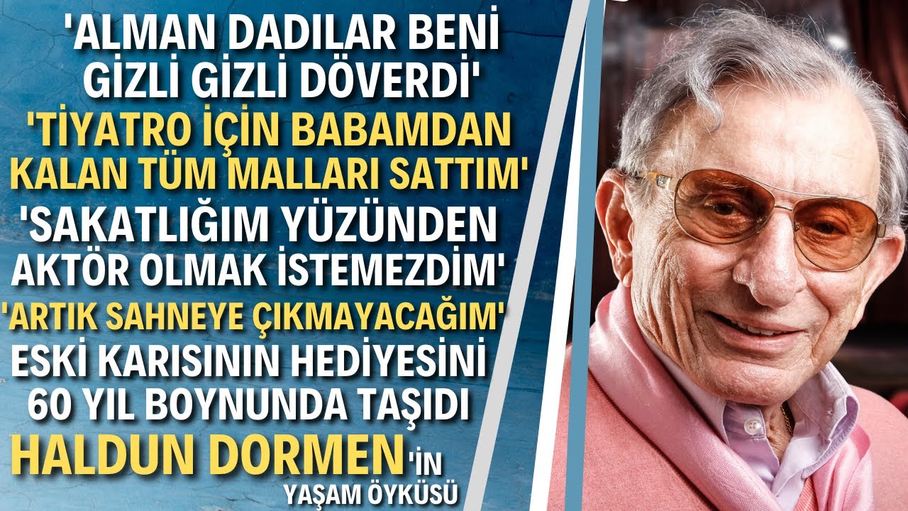 HALDUN DORMEN KİMDİR? Tiyatronun Usta İsmi Haldun Dormen Aslında Kim?