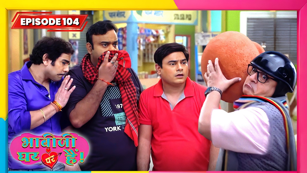 Bhabi Ji Ghar Par Hai | Full EP - 104 | Best Comedy TV Show | भाभी जी घर पे हैं सीरियल | New Serial
