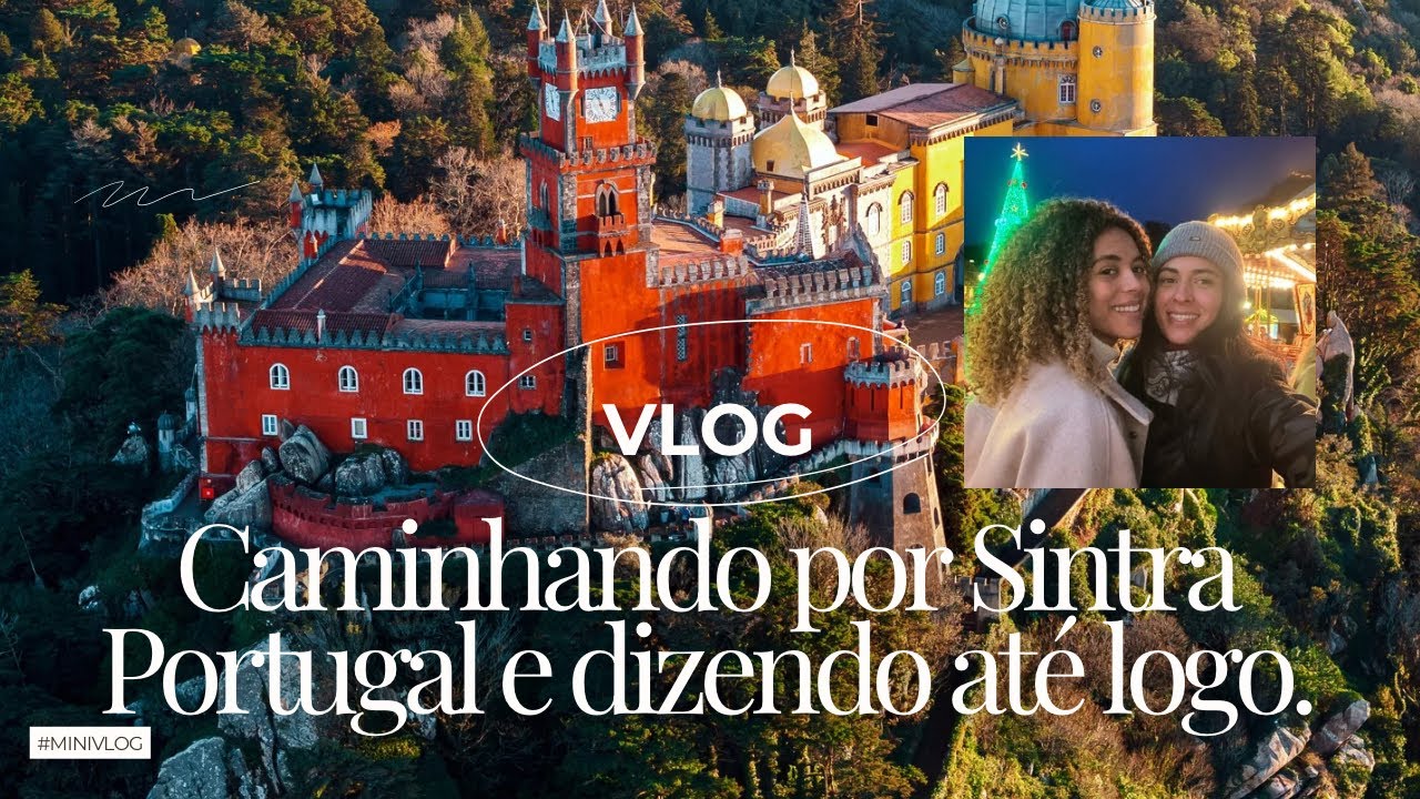 Vlog em Sintra Portugal, com minha amiga…