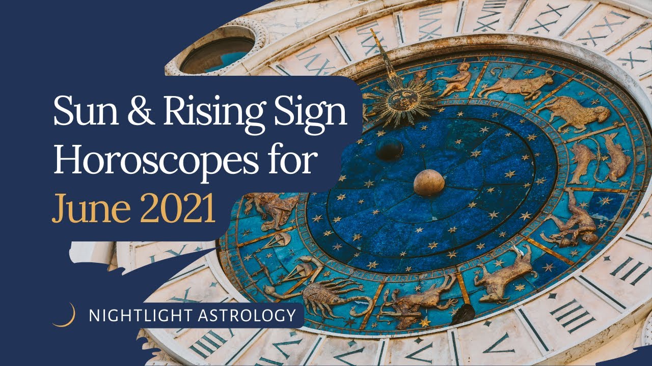 LIVE! Sun and Rising Sign Horoscopes for June 2021