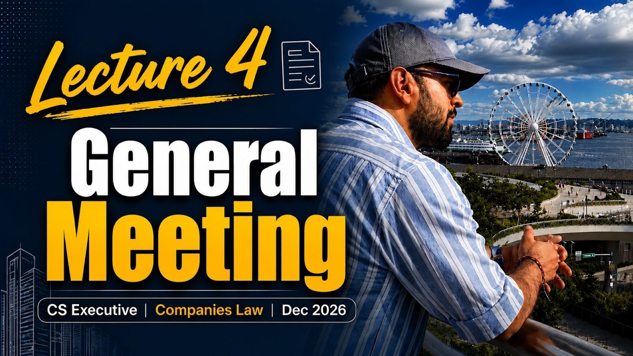 CS EXECUTIVE COMPNAY LAW General Meeting | Lecture 4 | Dec 2026 | CA CS HARSH GUPTA SIR