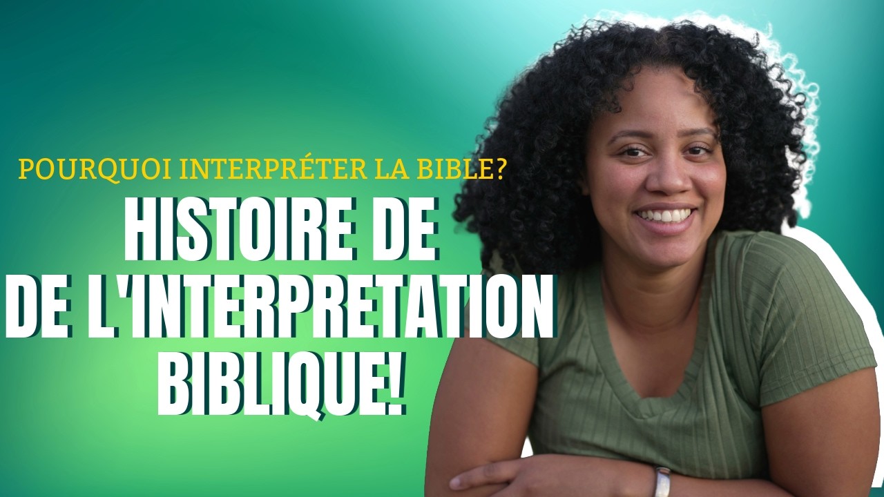 Pourquoi Interpréter la Bible et L'Histoire de l'Interprétation Biblique