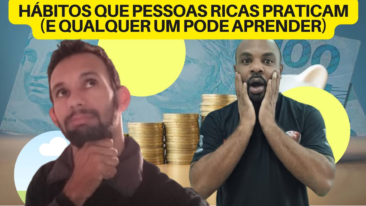 Hábitos que Pessoas Ricas Praticam (e Qualquer Um Pode Aprender)