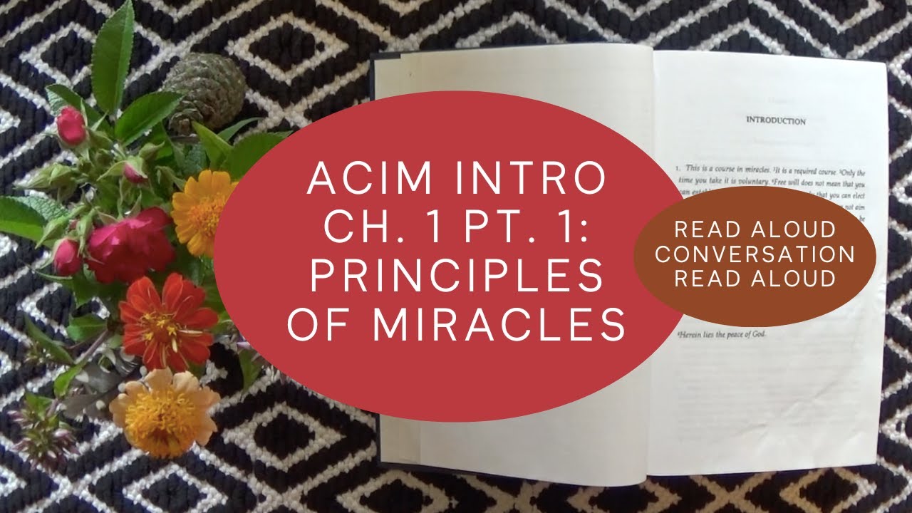 ACIM Introduction and Chapter 1, Part 1: Principles of Miracles | A Course In Miracles Discussion