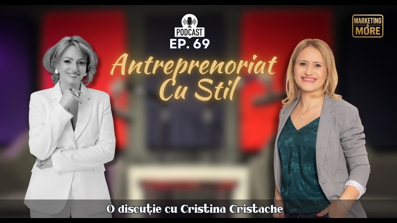 Cu ce ne îmbrǎcǎm? - Cristina Cristache, Stilist Personal - Ep. 69 - Marketing&More Business