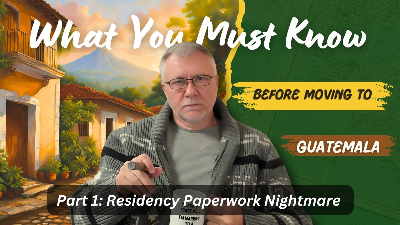 Guatemala Residency Paperwork: Nightmare to Navigable! (Part 1)