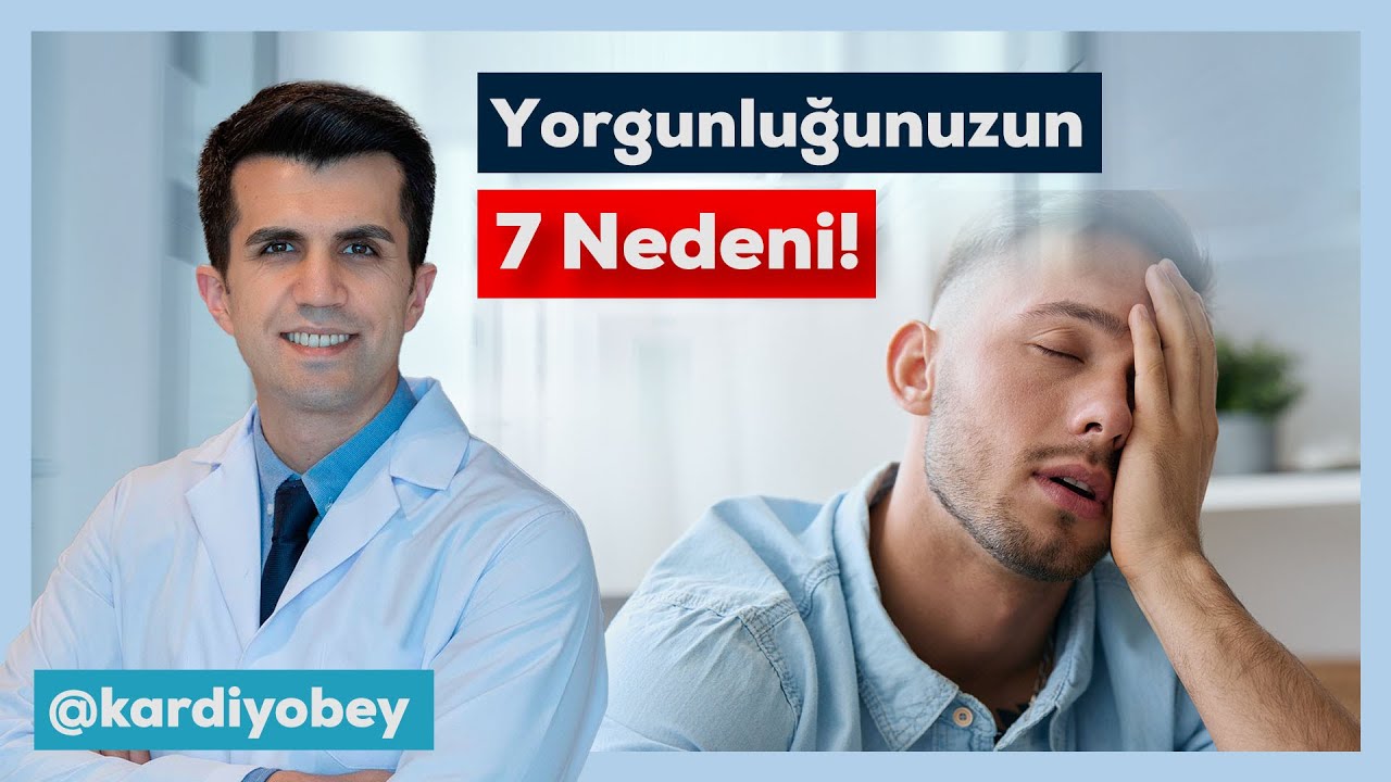 Yorgunluğun 7 Nedeni