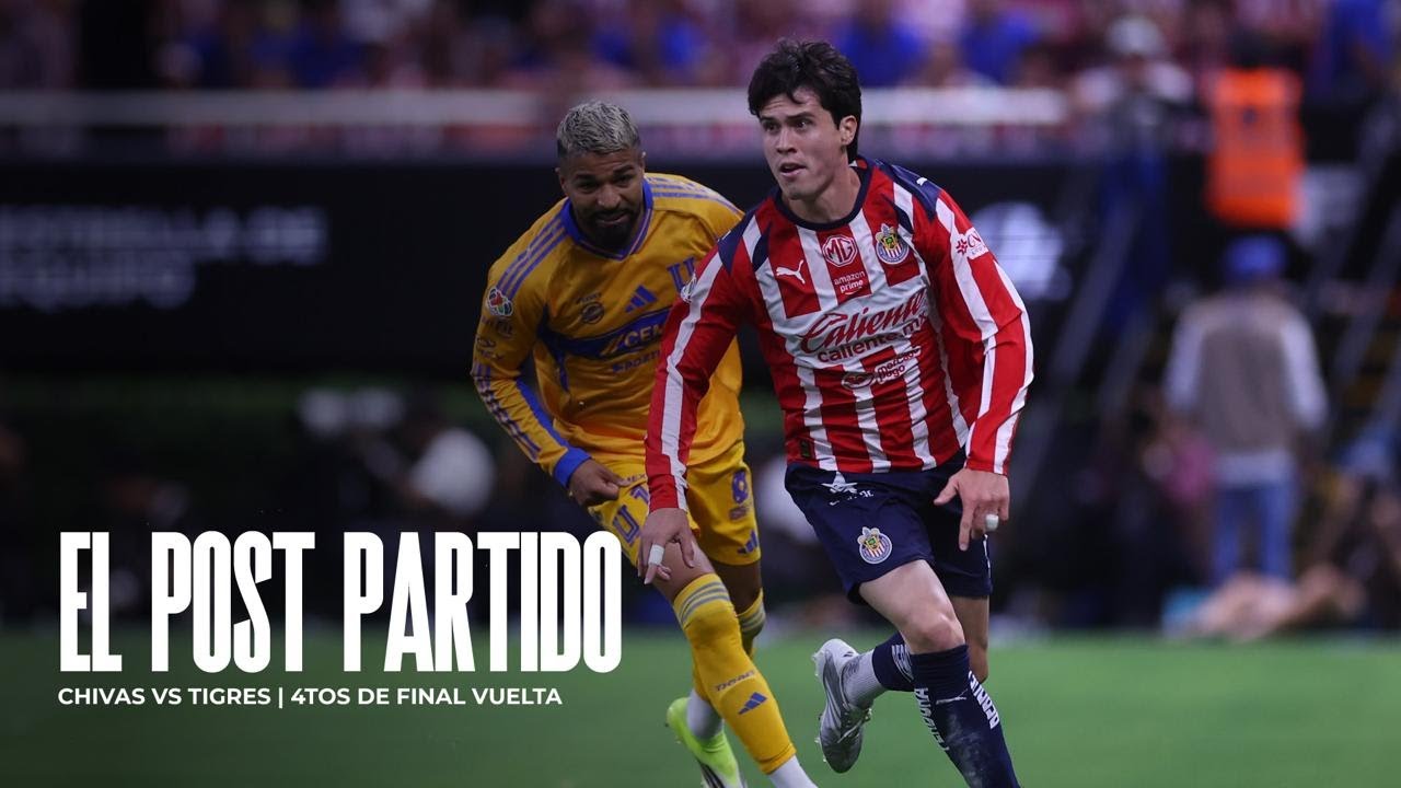 EL POST PARTIDO: Chivas vs Tigres | Liguilla Clausura 2026