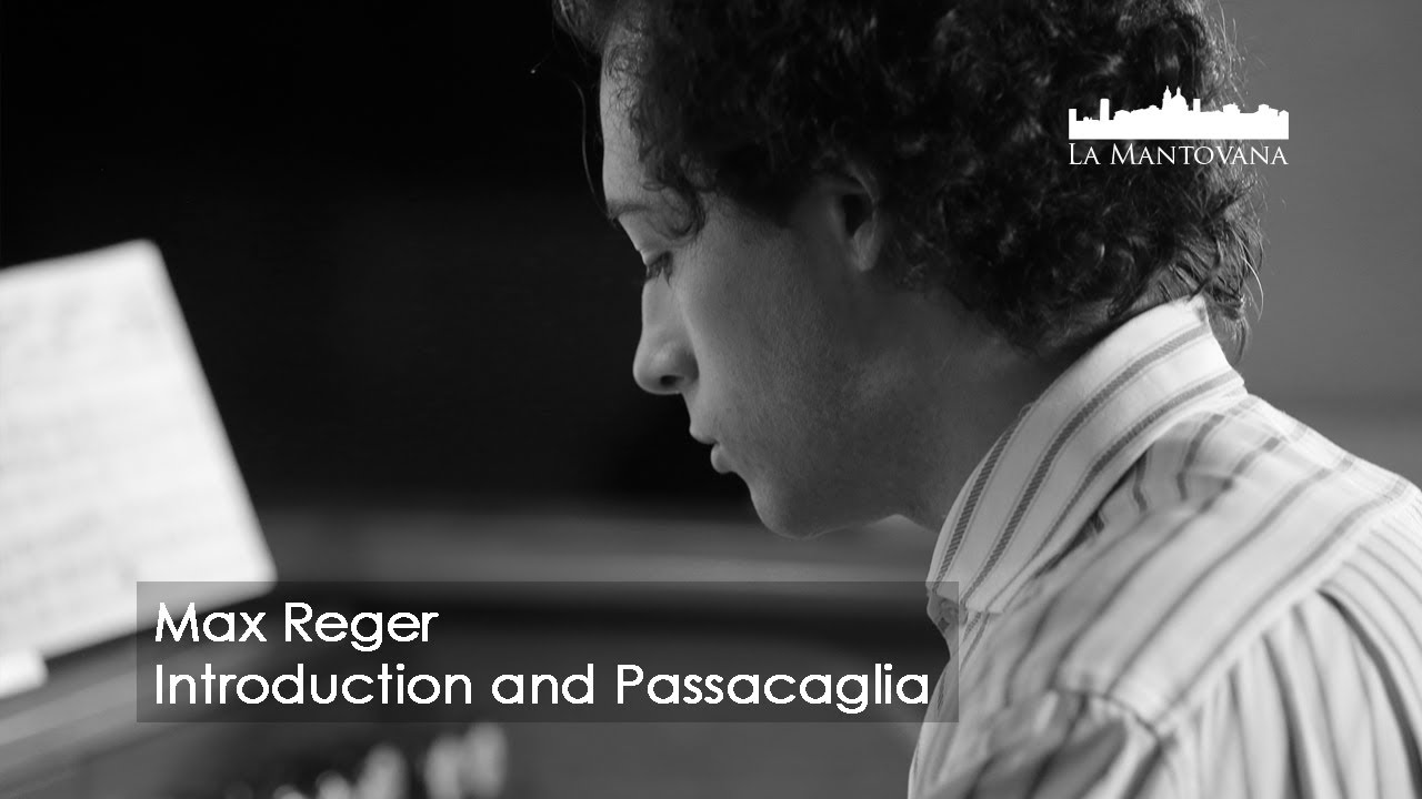 Reger: Introduction and Passacaglia in D minor - Chiantoni | La Mantovana