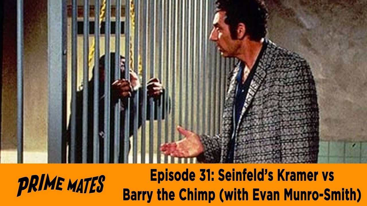 Seinfeld's Kramer vs Barry the Chimp (with Evan Munro-Smith) - Prime Mates Comedy Podcast