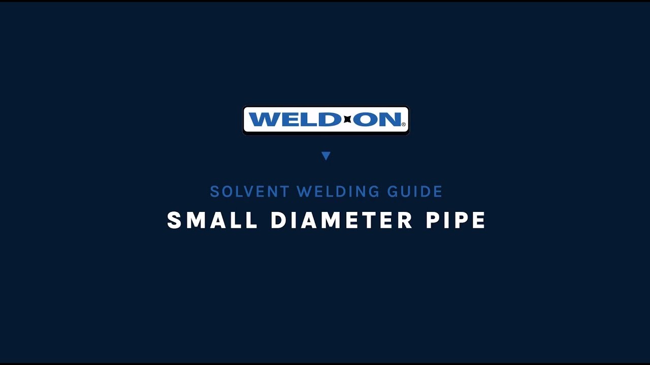 Weld-On Solvent Welding Guide - Small Diameter Pipe