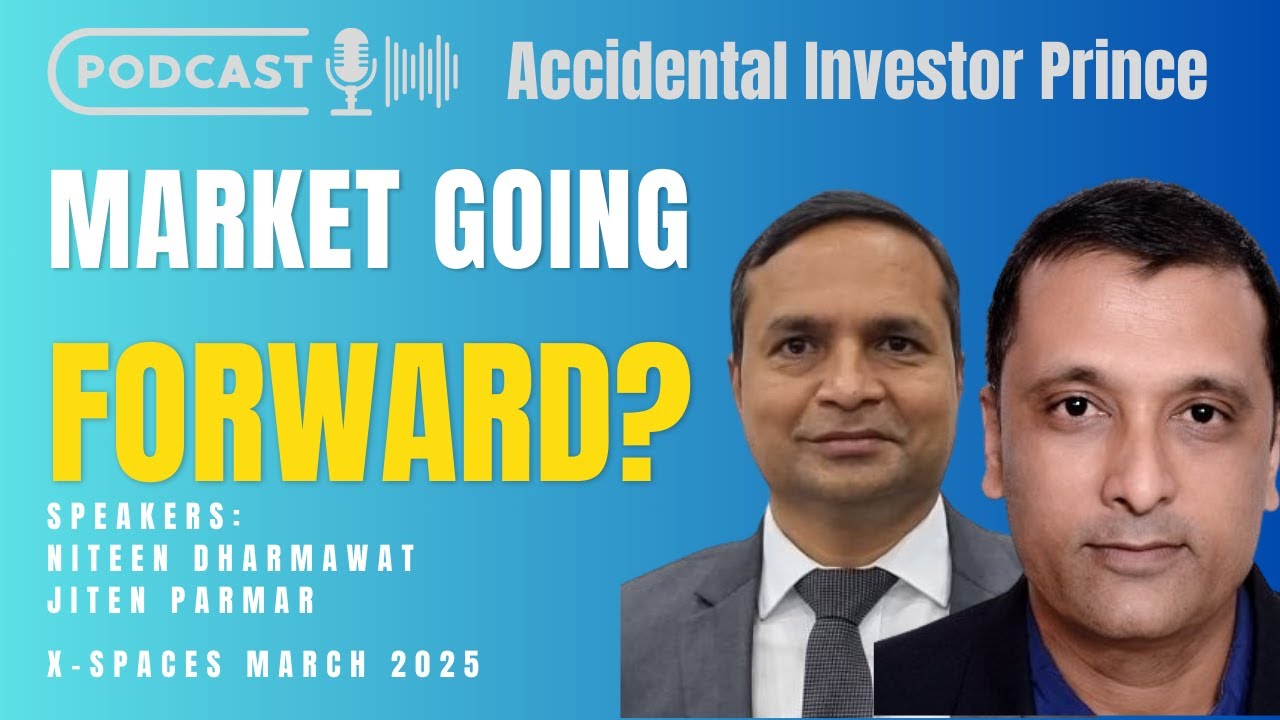 Market Going Forward ft Niteen Dharmawat Jiten Parmar | Accidental Investor Prince