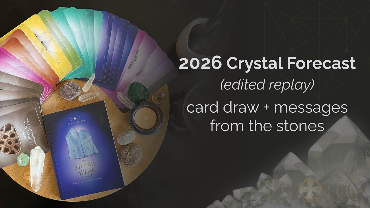 2026 Crystal Forecast (Edited Replay) &mdash; Messages from the Stones + Card Draw
