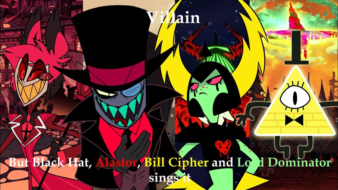 Villain but but Black Hat, Alastor, Bill Cipher and Lord Dominator sings it (AI Cover)