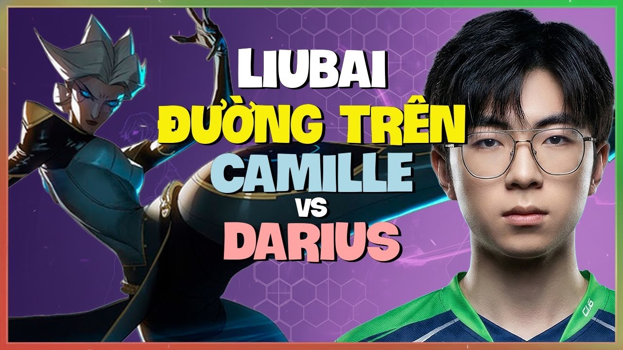 Liubai Camille : HỦY DIỆT Darius Biến Thách Đấu Thành NPC - Vietsub