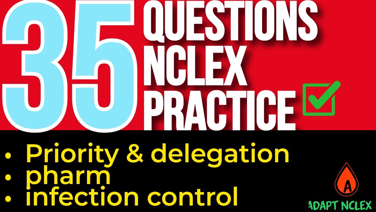35 NCLEX Practice Questions: Prioritization, Delegation, Pharm, Maternity & Infection Control