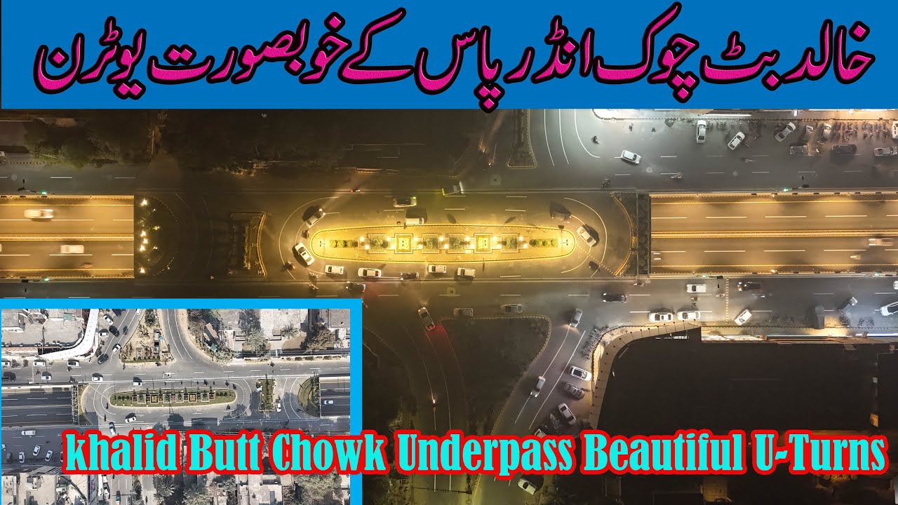 Khalid Butt Chowk Underpass Lahore Beautiful U-Turns || Cavalry Ground Underpass Lahore Complete