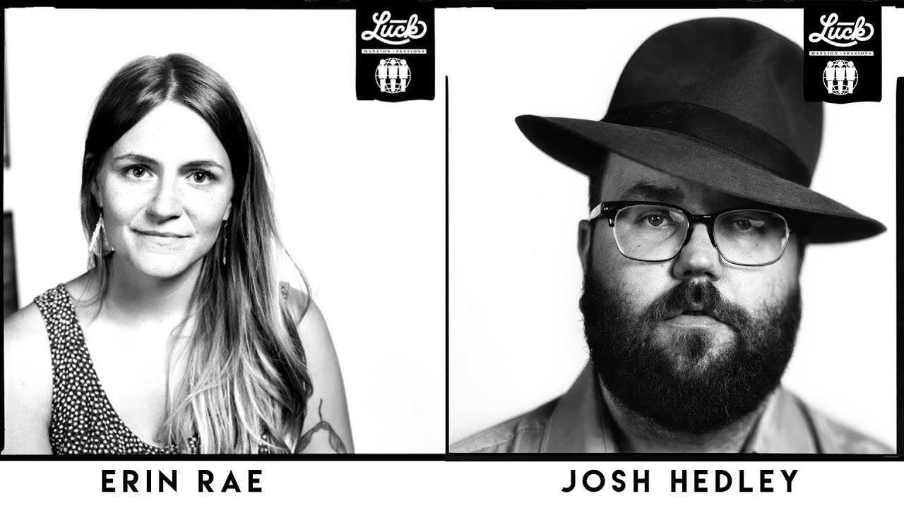 Luck Mansion Sessions: Josh Hedley + Erin Rae