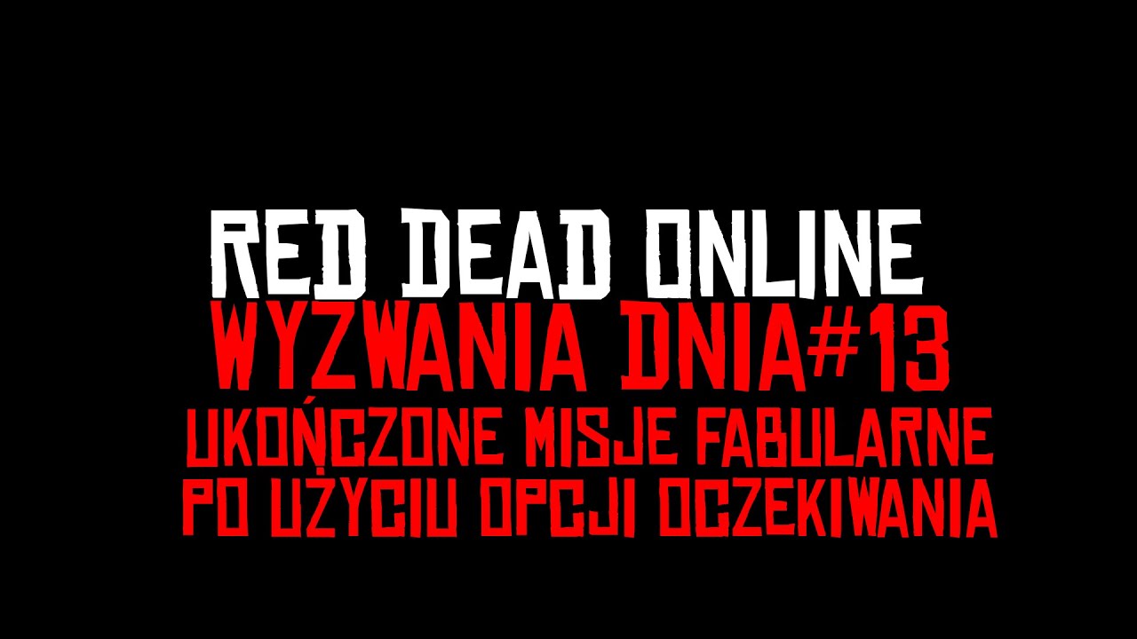 Red Dead Online Wyzwania Dnia #13 Ukończone misje fabularne po użyciu opcji oczekiwania