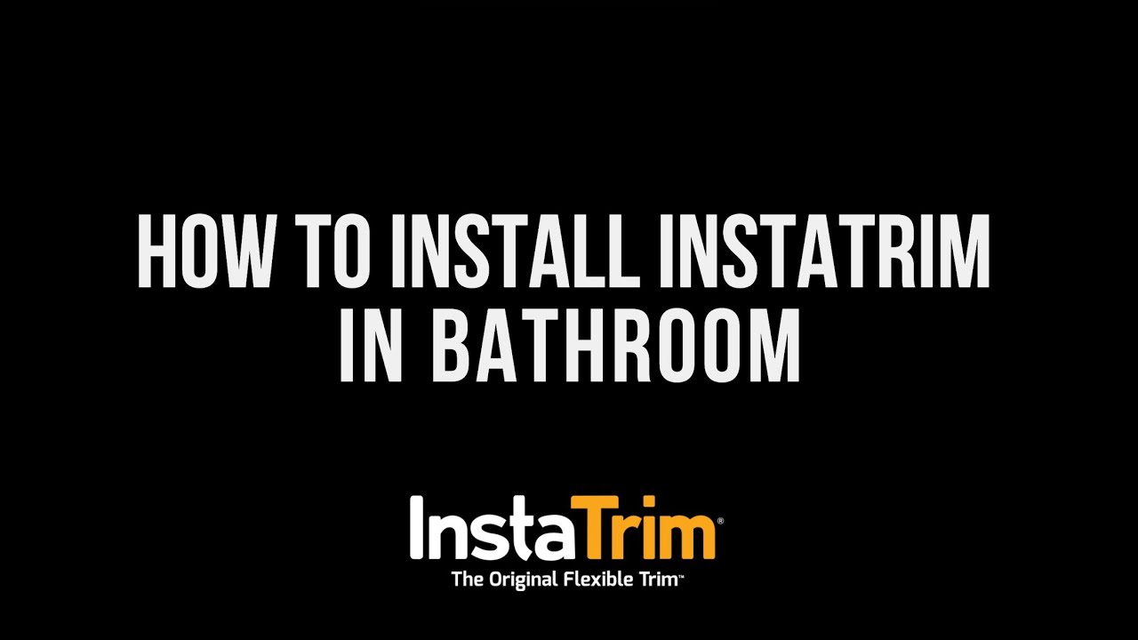 How to Install InstaTrim The Original Flexible Trim in the bathroom