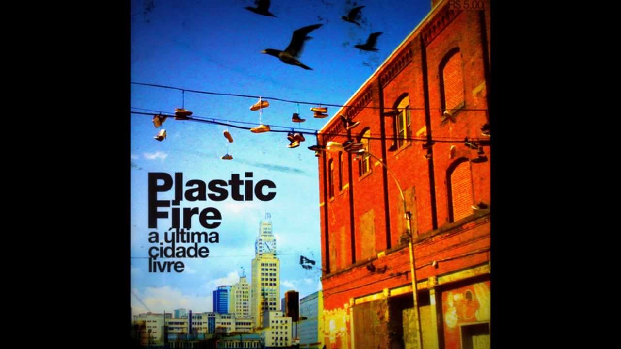 A &Uacute;ltima Cidade Livre - Plastic Fire