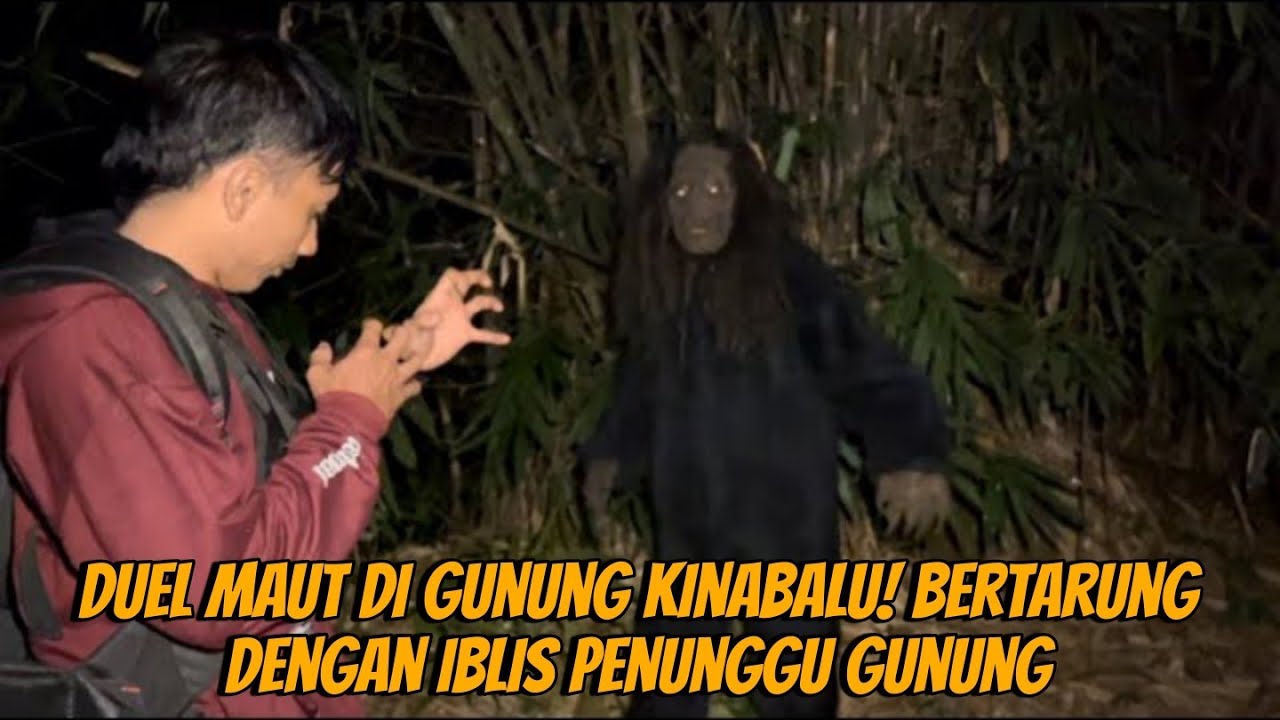DUEL MAUT di Gunung Kinabalu! Bertarung dengan Iblis Penunggu Gunung
