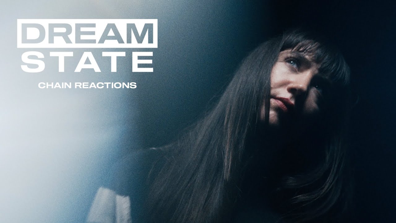 Dream State - Chain Reactions (OFFICIAL MUSIC VIDEO)