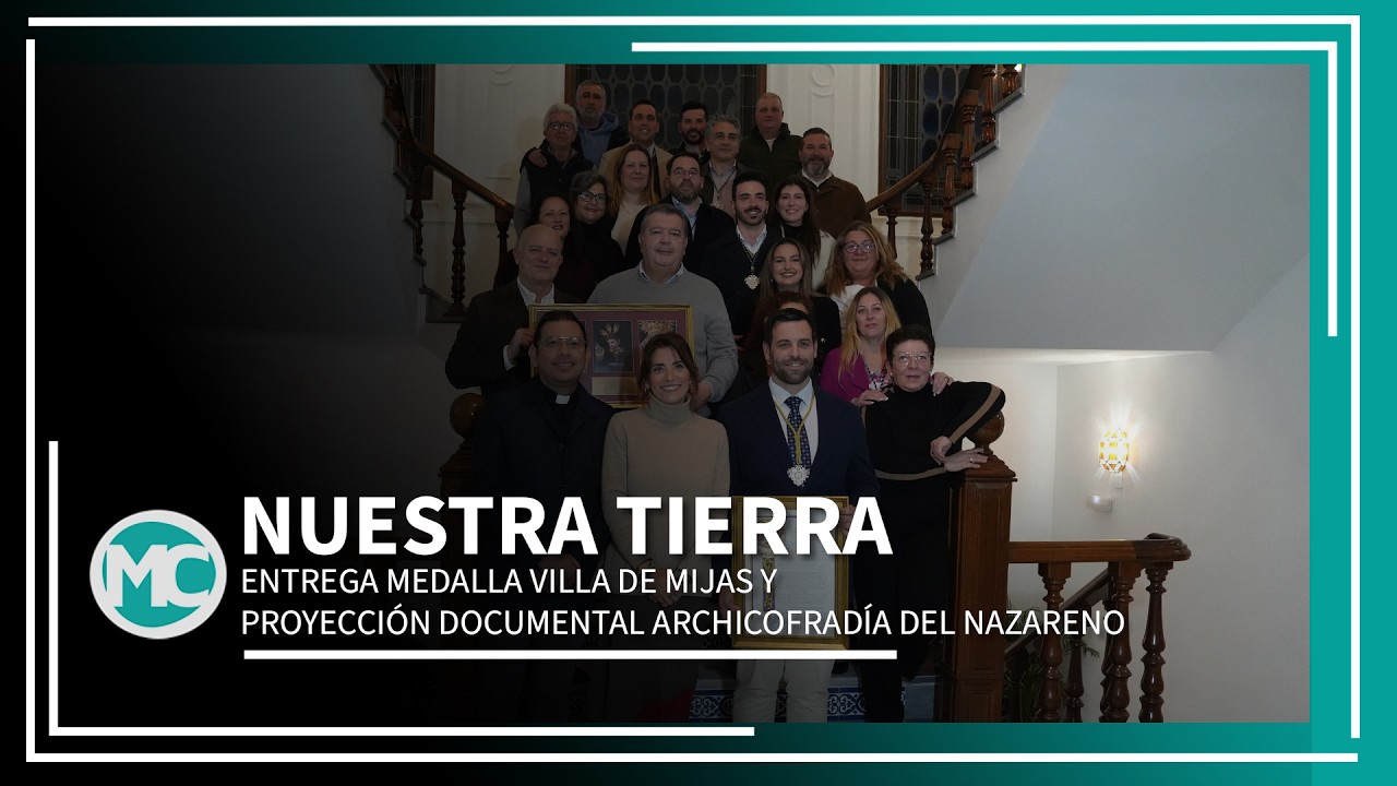 ENTREGA MEDALLA VILLA DE MIJAS Y PROYECCIÓN DOCUMENTAL ARCHICOFRADÍA DEL NAZARENO