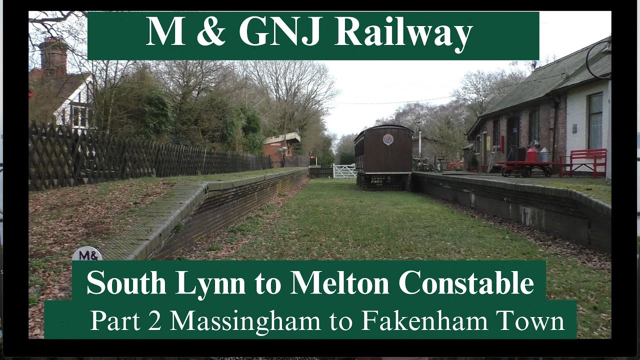 M & GNJ Railway. South Lynn to Melton Constable.Pt 2  Massingham to Fakenham