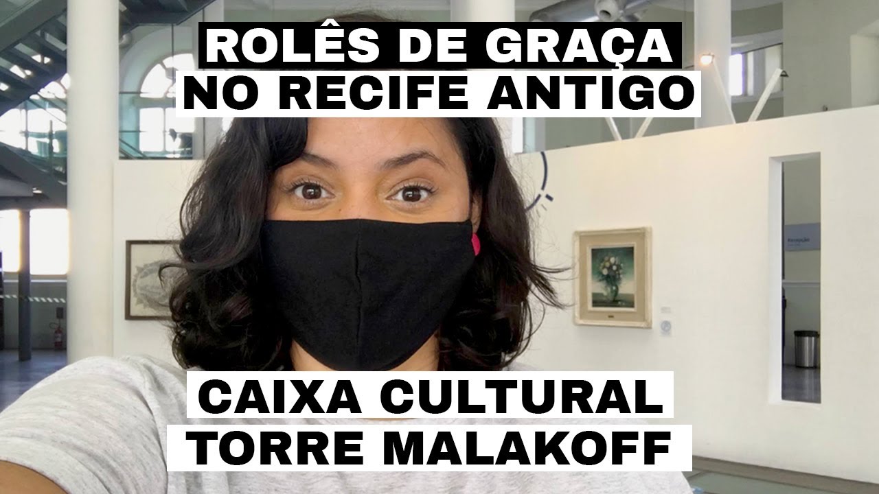 Passeios gratuitos no Recife Antigo: Caixa Cultura e Torre Malakoff