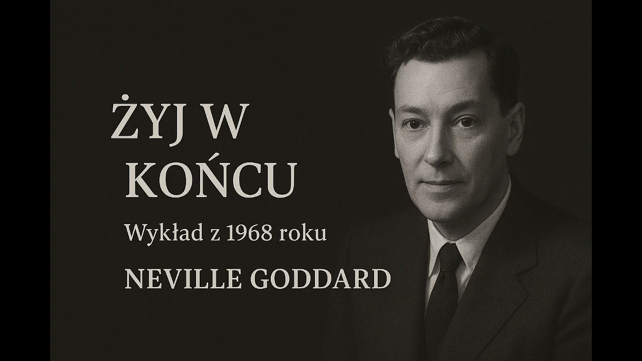 Neville Goddard - Żyj w końcu. Wykład 