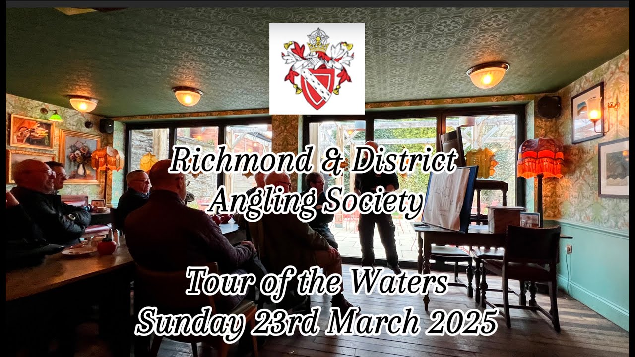 Richmond and District Angling Society - Tour of the Waters - 23rd March 2025