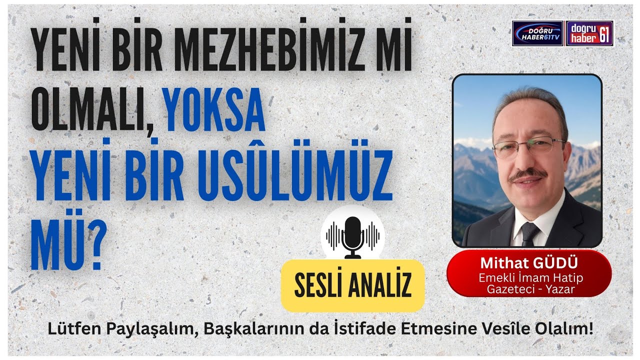 YENİ BİR MEZHEBİMİZ Mİ OLMALI, YOKSA?... 