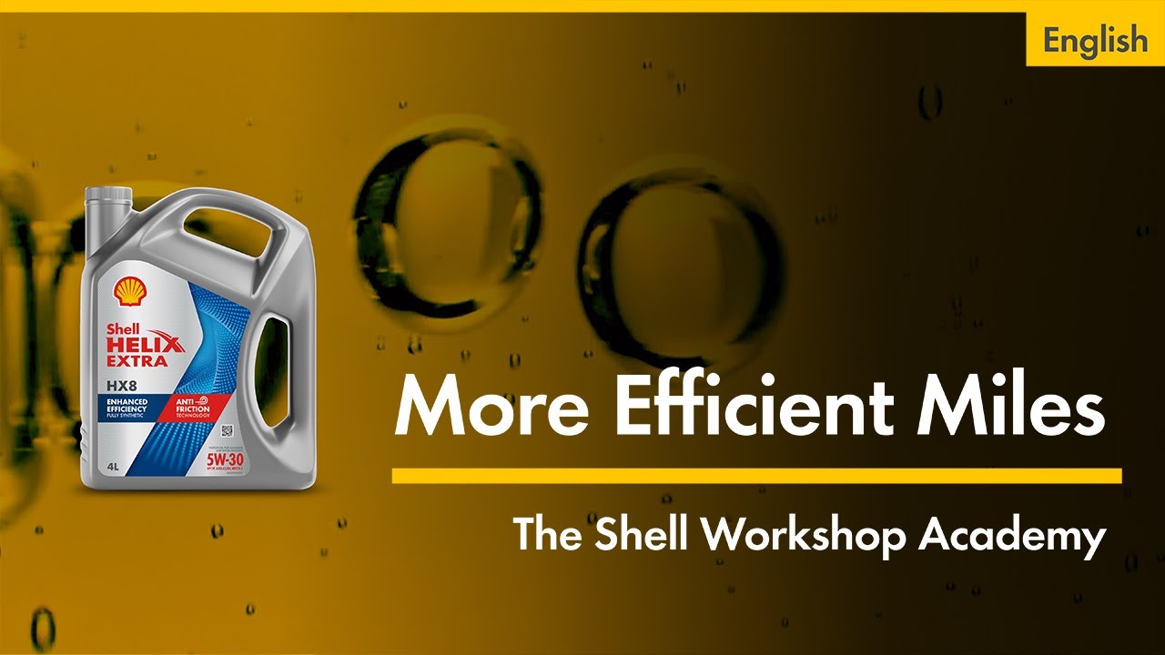 Give Your Customers More: Shell Helix Extra Efficiency | Shell Workshop Academy