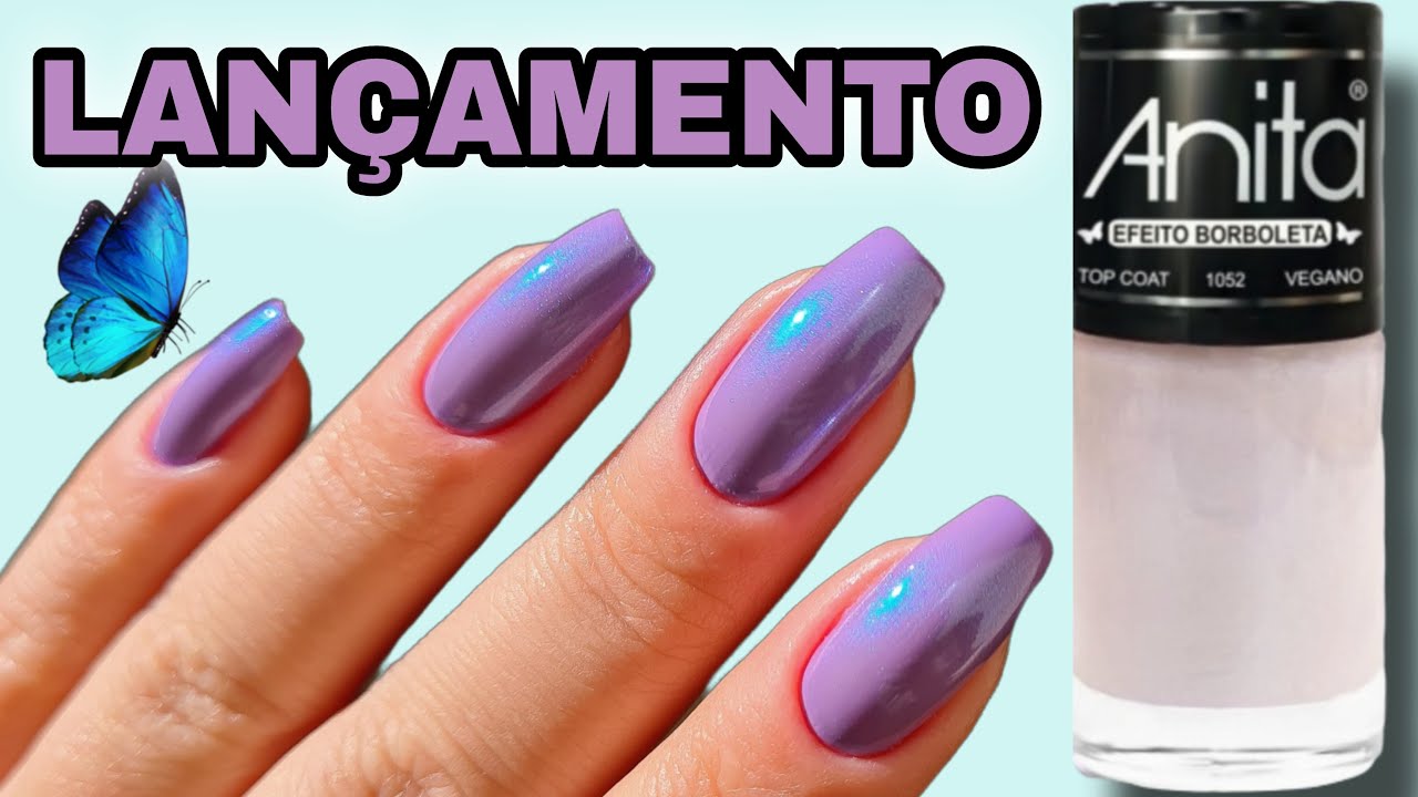 TOP COAT EFEITO BORBOLETA E TOP COAT FOSCO - LANÇAMENTO ANITA ESMALTES