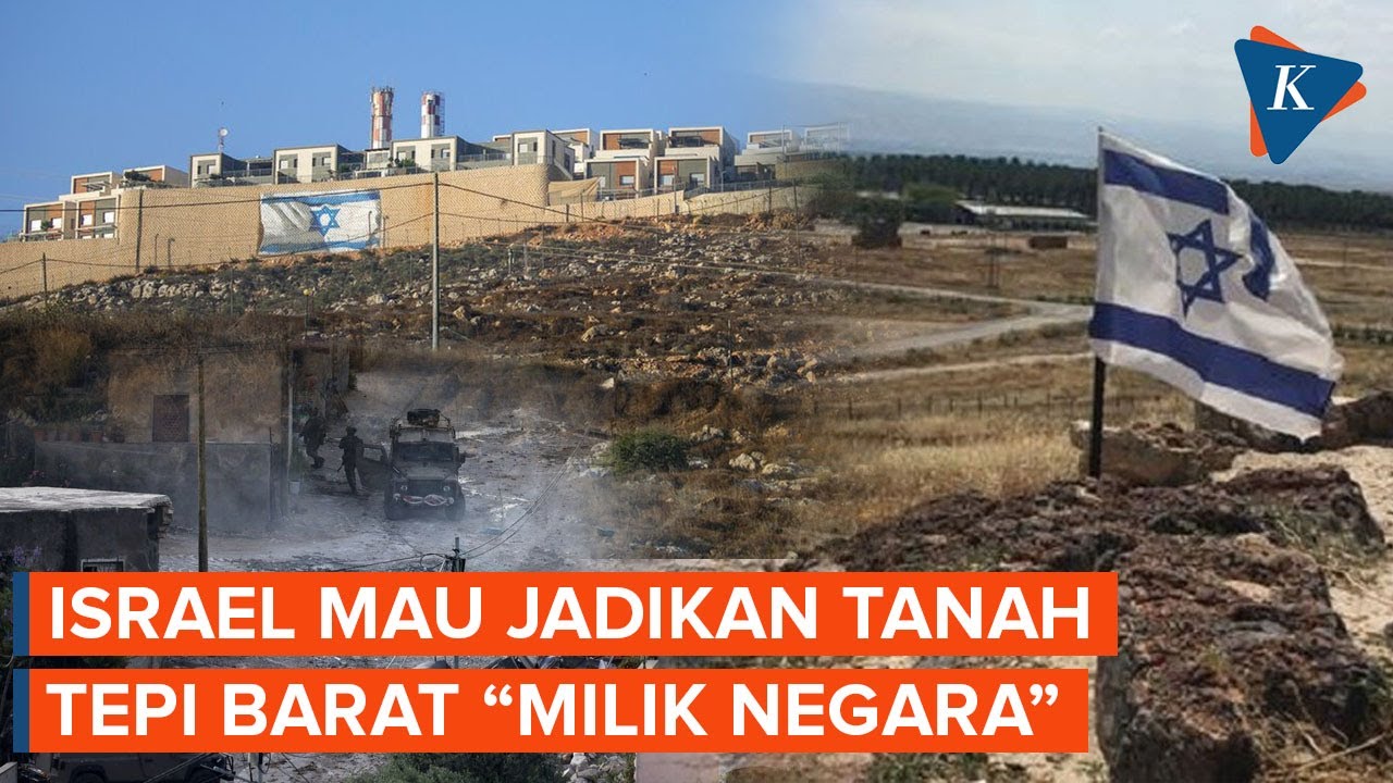 Israel Setujui Proposal untuk Daftarkan Tanah Tepi Barat sebagai “Milik Negara”