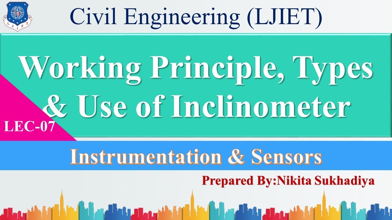 Lec-07_Working Principle, Types & Use of Inclinometer|Instrumentation and Sensor |Civil Engineering