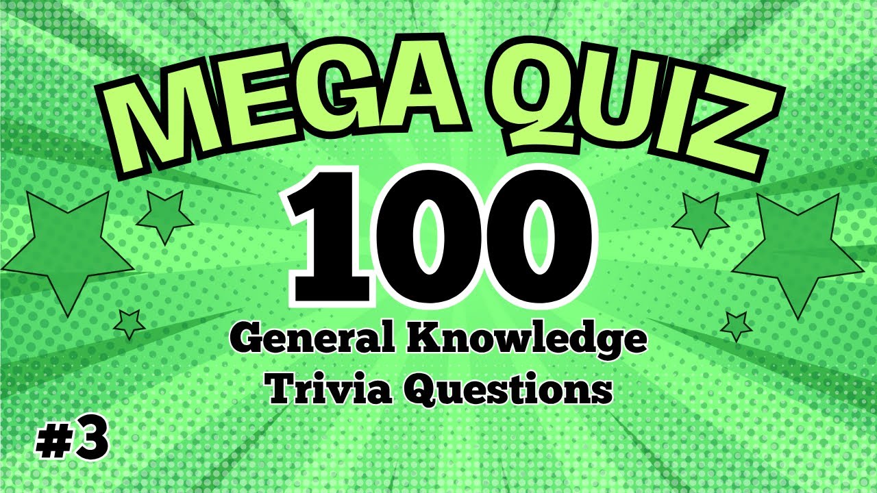 The MEGA Quiz #3! - 100 General Knowledge Trivia Questions - Test your pub trivia knowledge here!